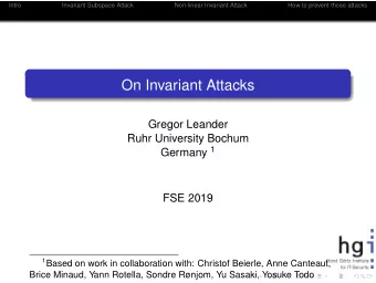 On Invariant Attacks  Gregor Leander  Ruhr University Bochum Germany 1  FSE 2019 1 Based on work in