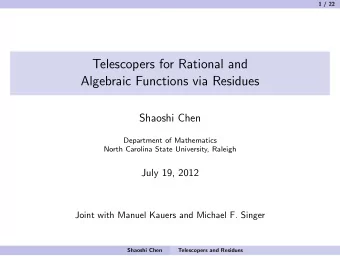 Telescopers for Rational and  Algebraic Functions via Residues  Shaoshi Chen  Department of