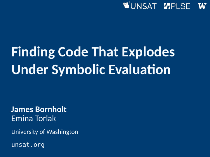 finding code that explodes under symbolic evalua on