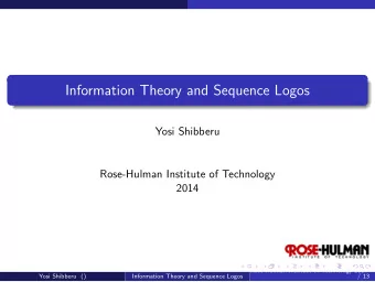 Information Theory and Sequence Logos  Yosi Shibberu  Rose-Hulman Institute of Technology  2014