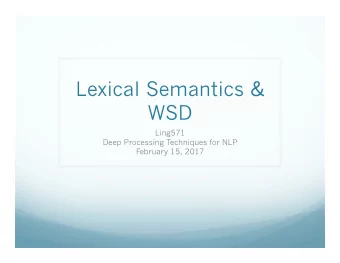 Lexical Semantics &amp;  WSD  Ling571  Deep Processing Techniques for NLP  February 15, 2017