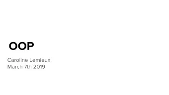 OOP  Caroline Lemieux  March 7th 2019  Announcements  Homeworks + Labs  Homework 5 is due Friday