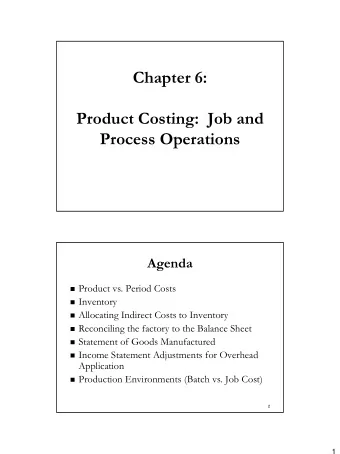 Chapter 6:  Product Costing:  Job and  Process Operations  Agenda  Product vs. Period Costs