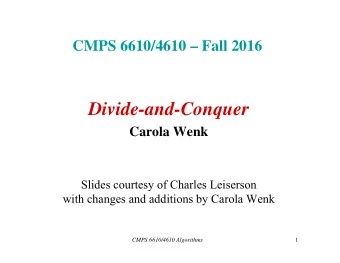 Divide-and-Conquer  Carola Wenk  Slides courtesy of Charles Leiserson  with changes and additions