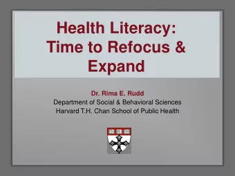 Health Literacy:  Time to Refocus &amp;  Expand Dr. Rima E. Rudd  Department of Social &amp;
