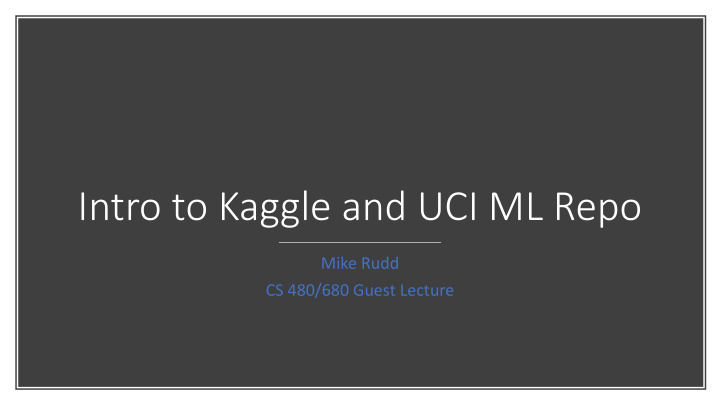 intro to kaggle and uci ml repo