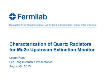Characterization of Quartz Radiators  for Mu2e Upstream Extinction Monitor  Logan Rudd  Lee Teng