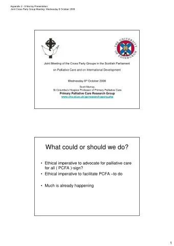 What could or should we do?   Ethical imperative to advocate for palliative care   Ethical