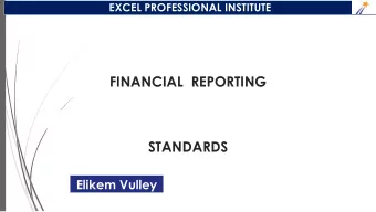 FINANCIAL  REPORTING  STANDARDS  Elikem Vulley  EXCEL PROFESSIONAL INSTITUTE  EXCEL PROFESSIONAL