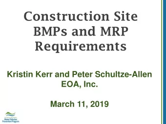 Construction Site  BMPs and MRP  Requirements  Kristin Kerr and Peter Schultze-Allen  EOA, Inc.