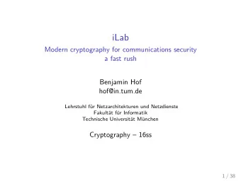 iLab  Modern cryptography for communications security  a fast rush  Benjamin Hof  hof@in.tum.de