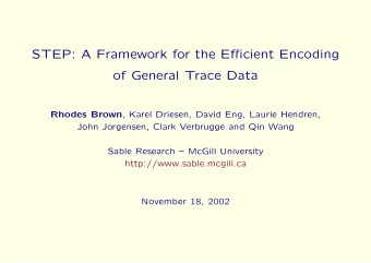 STEP: A Framework for the Efficient Encoding  of General Trace Data Rhodes Brown , Karel Driesen,