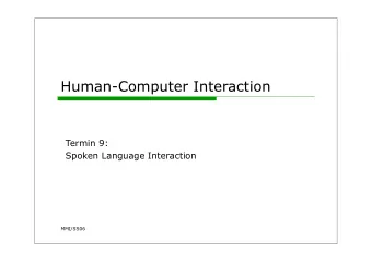 Human-Computer Interaction  Termin 9:  Spoken Language Interaction  MMI/SS06  The evolution of user