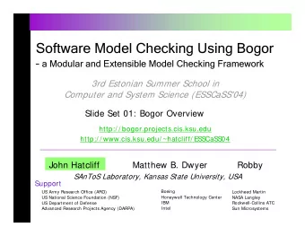 Software Model Checking Using Bogor  Software Model Checking Using Bogor  a Modular and
