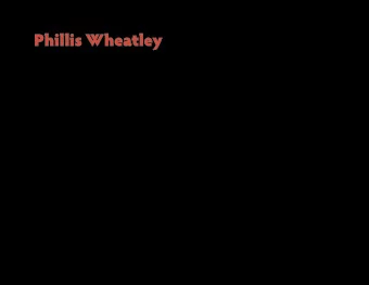 Phillis Wheatley rev ised : 0 3.27.12 || English 2327: Am erican Literature I || D. Glen Sm ith,