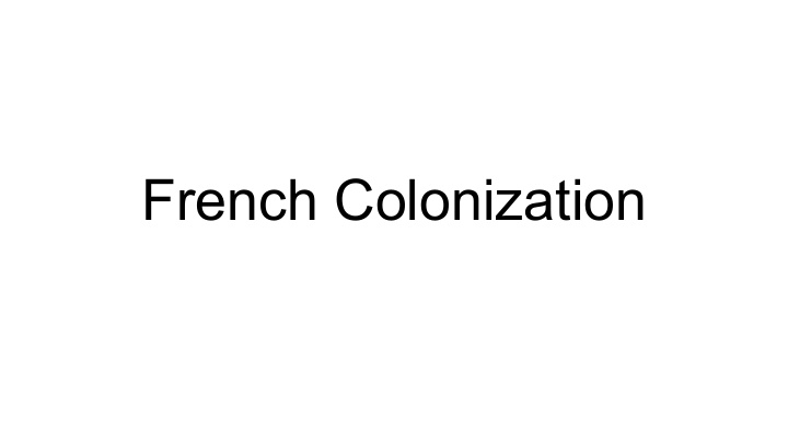 french colonization agenda objectives
