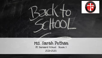 Ms. Sarah Pethan  St. Bernard School   Room 5  2019-2020  Meet Mrs. Pethan  I have been teaching