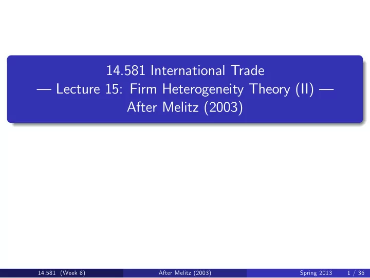 14 581 international trade lecture 15 firm heterogeneity