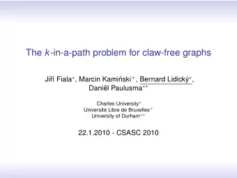 The k -in-a-path problem for claw-free graphs  Ji r Fiala  , Marcin Kami nski + , Bernard