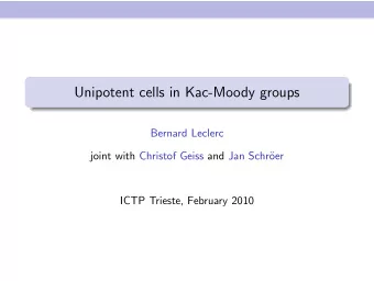 Unipotent cells in Kac-Moody groups  Bernard Leclerc  joint with Christof Geiss and Jan Schr  oer