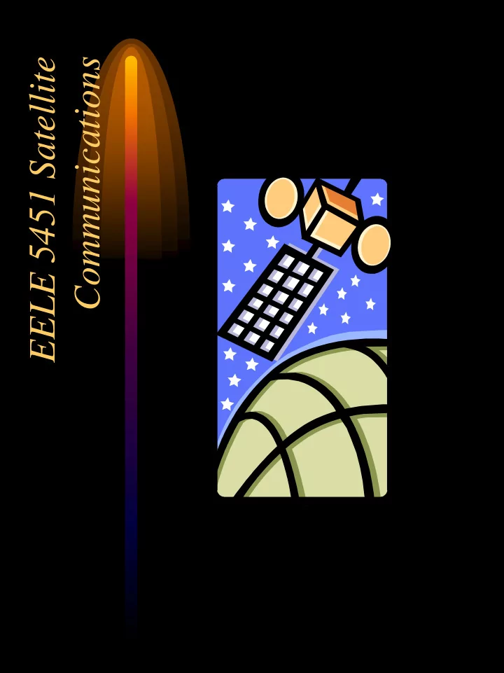 eele 5451 satellite communications introduction