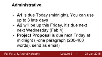 Administrative - A1 is due Today (midnight). You can use  up to 3 late days - A2 will be up this