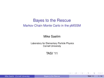 Bayes to the Rescue  Markov Chain Monte Carlo in the pMSSM  Mike Saelim  Laboratory for Elementary