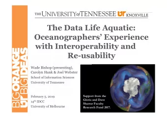The Data Life Aquatic:  Oceanographers Experience  with Interoperability and  Re-usability  Wade