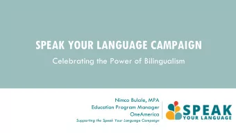 SPEAK YOUR LANGUAGE CAMPAIGN  Celebrating the Power of Bilingualism  Nimco Bulale, MPA  Education