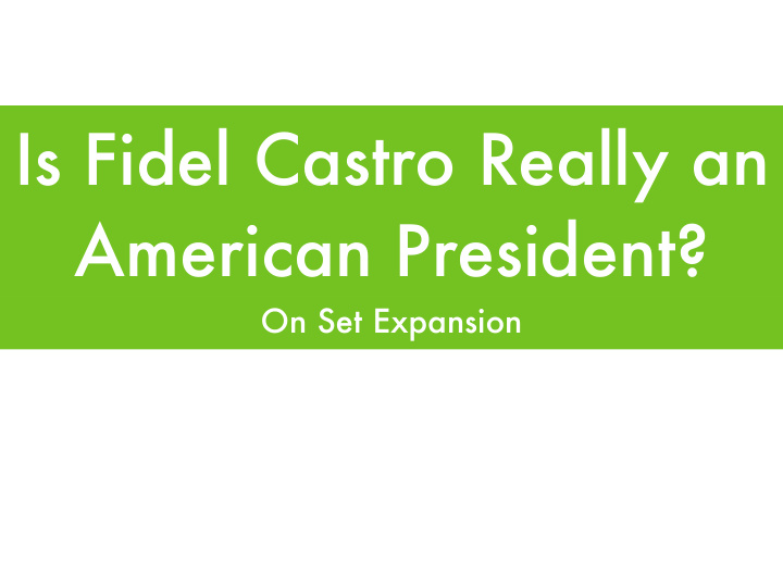 is fidel castro really an american president