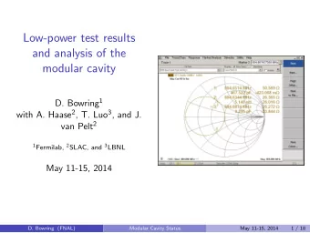Low-power test results  and analysis of the  modular cavity D. Bowring 1 with A. Haase 2 , T. Luo 3