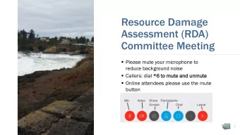 Resource Damage  Assessment (RDA)  Committee Meeting  Please mute your microphone to  reduce