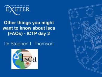 Dr Stephen I. Thomson  Some little things  In the submission scripts, there is an option to