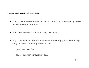 Seasonal ARIMA Models  Many time series collected on a monthly or quarterly basis  have seasonal