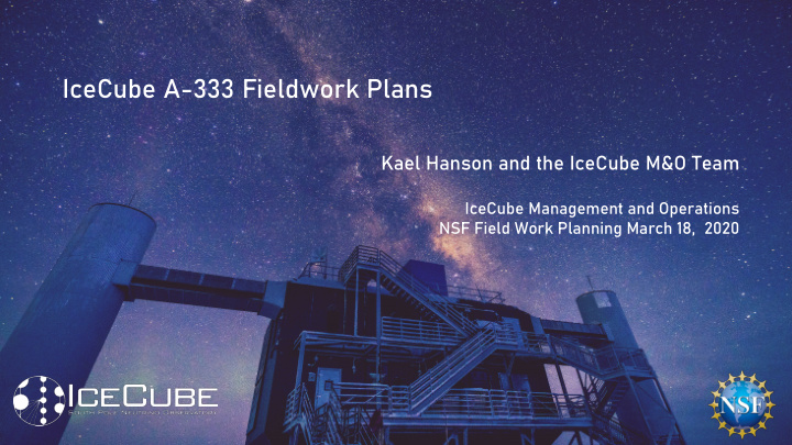icecube a 333 fieldwork plans