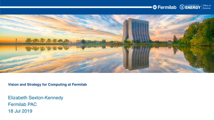elizabeth sexton kennedy fermilab pac 18 jul 2019