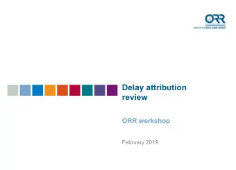 Delay attribution  review  ORR workshop  February 2019  2  Housekeeping &amp;  structure of the day
