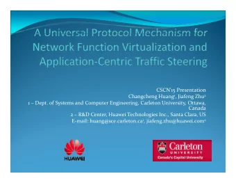 CSCN'15 Presentation Changcheng Huang 1 , Jiafeng Zhu 2  1  1  Dept. of Systems and Computer