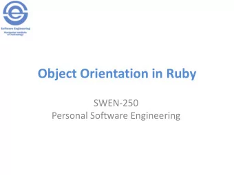 Object Orientation in Ruby  SWEN-250  Personal Software Engineering  Declaring a Class class Point