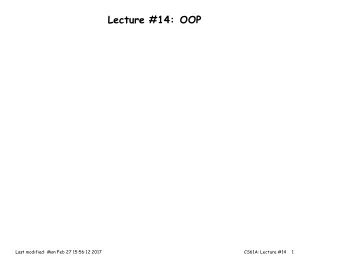 Lecture #14: OOP  Last modified: Mon Feb 27 15:56:12 2017  CS61A: Lecture #14  1  Some Useful