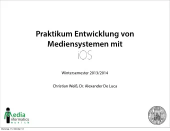 Praktikum Entwicklung von  Mediensystemen mit  Wintersemester 2013/2014  Christian Wei, Dr.