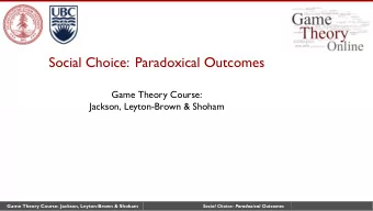 Social Choice: Paradoxical Outcomes  Game Theory Course:  Jackson, Leyton-Brown &amp; Shoham  Game