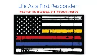 Life As a First Responder:  The Sheep, The Sheepdogs, and The Good Shepherd  8 survival principles