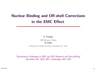 Nuclear Binding and O ff -shell Corrections in the EMC E ff ect  S. Kulagin  INR Moscow, Russia  R.