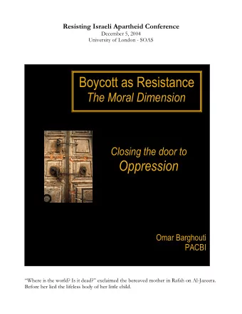 Boycott as Resistance  The Moral Dimension  Closing the door to  Oppression  Omar Barghouti  PACBI