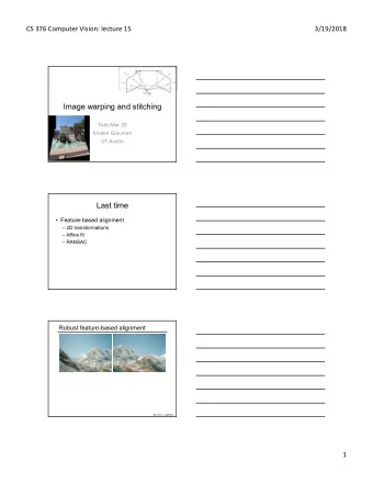 Image warping and stitching  Tues Mar 20  Kristen Grauman  UT Austin  Last time   Feature-based