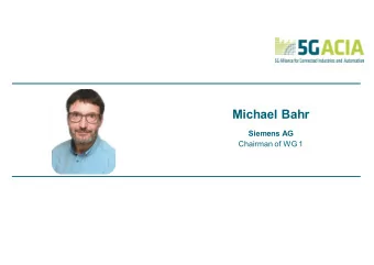 Michael Bahr  Siemens AG  Chairman of WG 1  5G ACIA Workshop, Coventry, Jan 2020  WG1 General Scope