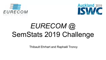 EURECOM @  SemStats 2019 Challenge  Thibault Ehrhart and Raphal Troncy  Sirene Track   French