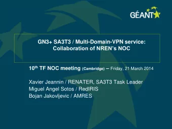 GN3+ SA3T3 / Multi-Domain-VPN service:  Collaboration of NRENs NOC 10 th TF NOC meeting