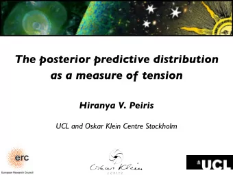 The posterior predictive distribution  as a measure of tension Hiranya V. Peiris   UCL and Oskar